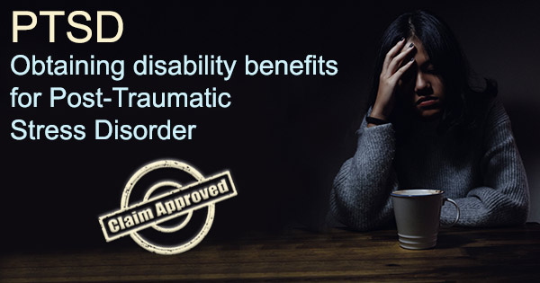 Obtaining disability benefits for Post-Traumatic Stress Disorder – PTSD