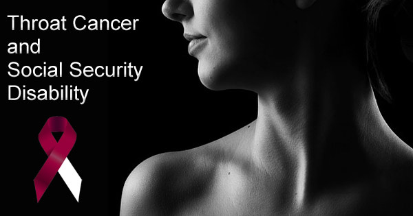 Can I get Social Security Disability for Throat Cancer? Help from a Disability Lawyer