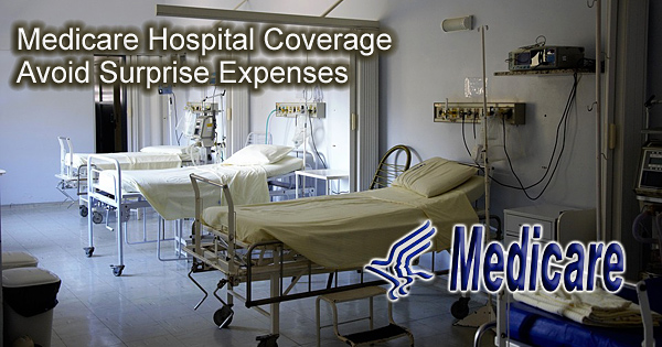 Medicare Hospital Coverage – Avoid Surprise Expenses