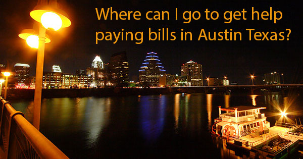 Where can I go to get help Paying Bills in Austin Texas?