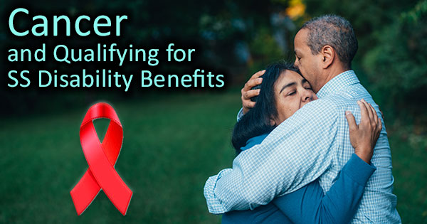 Cancer and qualifying for Social Security Disability Insurance