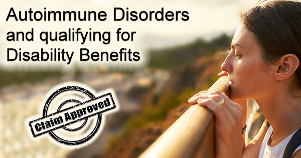 Autoimmune Disorders and getting Disability Benefits