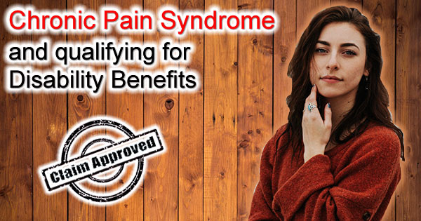  Chronic pain syndrome and qualifying for Social Security Disability Insurance