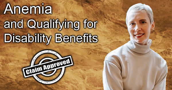  Anemia and qualifying for Social Security Disability Insurance